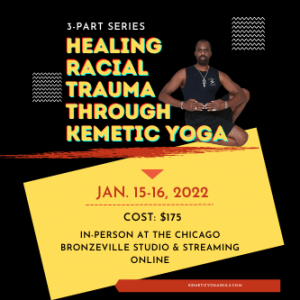 Ticket: 3 Part Series - Healing Racial Trauma Through Kemetic Yoga: Master Workshop Mini Certification (NEW DATES: Jan.15-16, 2022)
