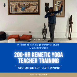 New! Spring Time 200 Hour Kemetic Yoga Teacher Training Chicago Bronzeville (In-Person or Live Stream)