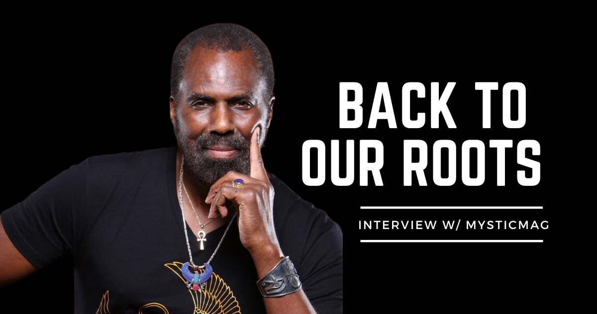 Back to Our Roots – Yirser Ra Hotep Interview with MysticMag