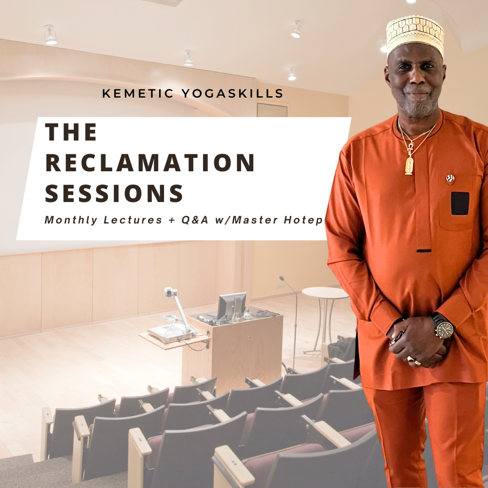 The Reclamation Sessions w/ Master Hotep (Monthly Lectures + Bonuses)