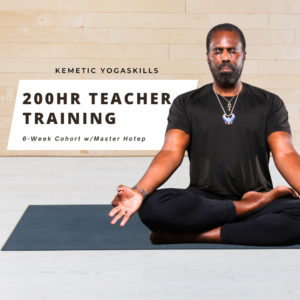 200-Hour Kemetic Yoga Teacher Training: 6 Week Cohort w/Master Hotep