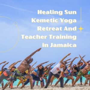 Healing Sun Kemetic Yoga Retreat And Teacher Training in Jamaica (July 2026 & January 2027)